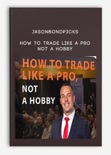 Jasonbondpicks – How To Trade Like a Pro, Not a Hobby