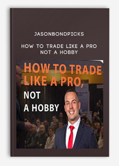 Jasonbondpicks – How To Trade Like a Pro, Not a Hobby