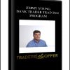 JIMMY YOUNG – BANK TRADER TRAINING PROGRAM