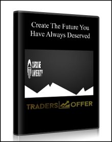 Create The Future You Have Always Deserved