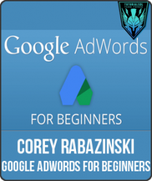 Corey Rabazinski - Google AdWords for Beginners