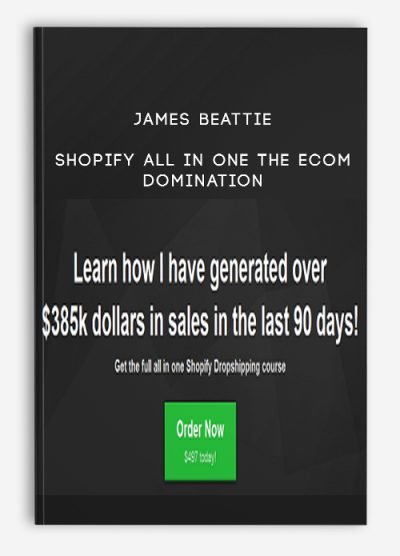 James Beattie – Shopify All in One The Ecom Domination