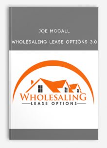 Joe McCall – Wholesaling Lease Options 3.0