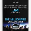 Millionaire Challenge LIVE Replay & Legacy Collection from Jon Mac