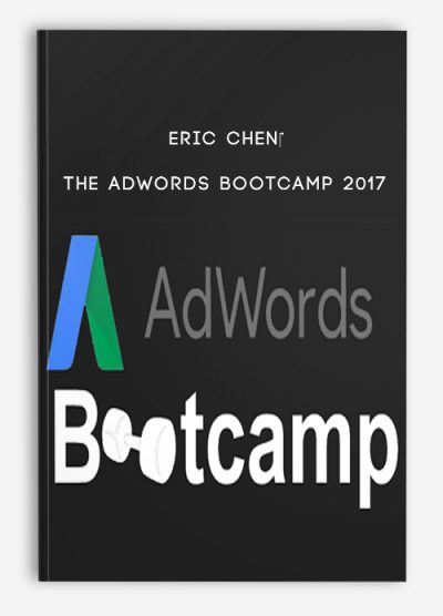 The Adwords Bootcamp 2017 from Eric Chen‎