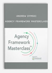Andrew Dymski – Agency Framework Masterclass