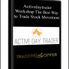 Workshop: The Best Way to Trade Stock Movement from Activedaytrader