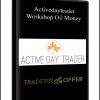 Workshop: Oil Money from Activedaytrader