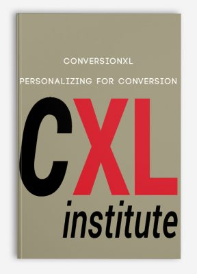 Conversionxl – Personalizing For Conversion