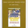 Build Your Own Trading System by John R.Hill
