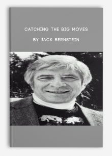 Catching the Big Moves by Jack Bernstein