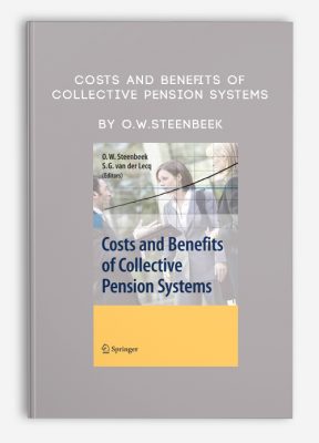 Costs and Benefits of Collective Pension Systems by O.W.Steenbeek