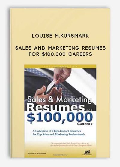 Sales and Marketing Resumes for $100.000 Careers by Louise M.Kursmark