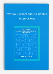 Testing Macroeconomic Models by Ray C.Fair