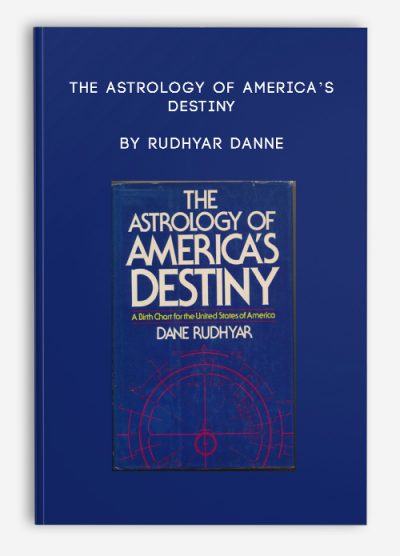 The Astrology of America’s Destiny by Rudhyar Danne