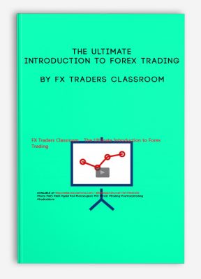 The Ultimate Introduction to Forex Trading by FX Traders Classroom
