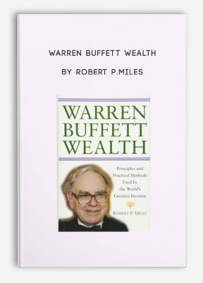 Warren Buffett Wealth by Robert P.Miles