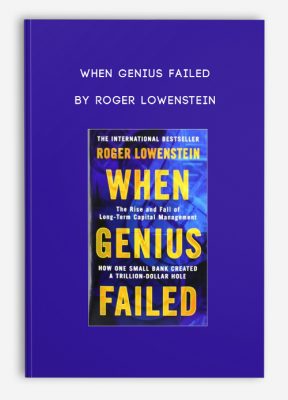 When Genius Failed by Roger Lowenstein