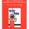 Write To The Point – How to Communicate in Business With Style and Purpose by Salvatore J.Iacone