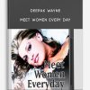 Deepak Wayne – Meet Women Every Day