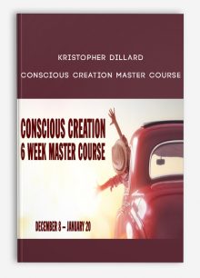 Kristopher Dillard – Conscious Creation Master Course
