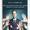 Tom O’Conner Nlp – Task Decomposition The ‘Magic Power Of Goal Getters