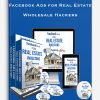 Facebook Ads for Real Estate – Wholesale Hackers