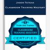 Jason Teteak – Classroom Training Mastery