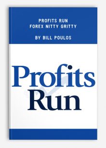 Profits Run - Forex Nitty Gritty by Bill Poulos