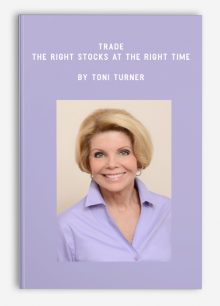 Trade the Right Stocks at the Right Time by Toni Turner