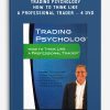 Trading Psychology – How to Think Like a Professional Trader – 4 DVD