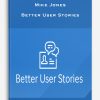 Mike Jones – Better User Stories