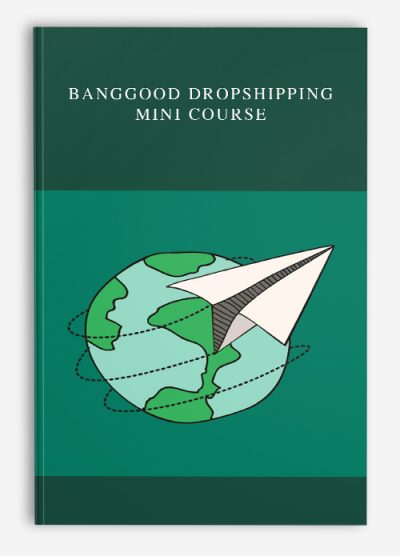 Banggood Dropshipping Mini Course