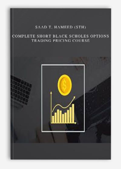 Saad T. Hameed (STH) – Complete Short Black Scholes Options Trading Pricing Course