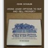John Schaub - Using Lease Options to Buy and Sell Property
