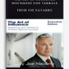 The Art Of Influence - Mastering Non Verbals from Joe Navarro