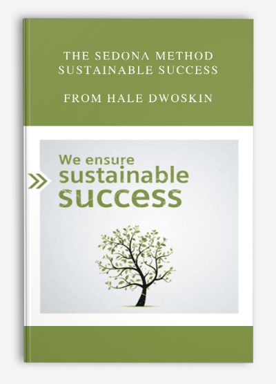 The Sedona Method - Sustainable Success from Hale Dwoskin