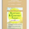Acceptance, Commitment Therapy 2-Day Intensive ACT Training by Daniel J Moran