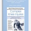 Manual Therapy, Exercise, Taping Techniques for the Hands-On Management of Complex Knee Injuries from Ryan August