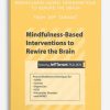 Mindfulness-Based Interventions to Rewire the Brain from Jeff Tarrant