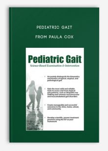 Pediatric Gait Science-Based Examination and Intervention from Paula Cox