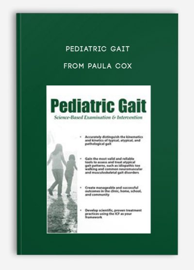 Pediatric Gait Science-Based Examination and Intervention from Paula Cox