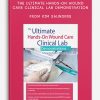The Ultimate HANDS-ON Wound Care Clinical lab Demonstration from Kim Saunders