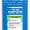 Touch and Boundary Setting in Child Counseling & Classrooms Interventions to Manage Challenging and Ethical Dilemmas from Janet Courtney