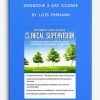 Intensive 2 Day Course, Clinical Supervision-Confidently Address Difficult Issues and Build a Foundation for Success ,Lois Ehrmann