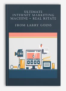 Ultimate Internet Marketing Machine - Real Rstate from Larry Goins