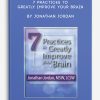 7 Practices to Greatly Improve Your Brain by Jonathan Jordan