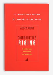 Commodities Rising by Jeffrey M.Christian