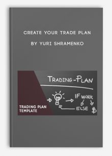 Create Your Trade Plan by Yuri Shramenko