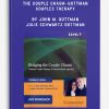 Level 1: Bridging the Couple Chasm–Gottman Couples Therapy by John M. Gottman & Julie Schwartz Gottman